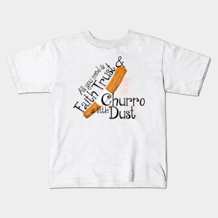 Faith Trust and Churro Dust Kids T-Shirt